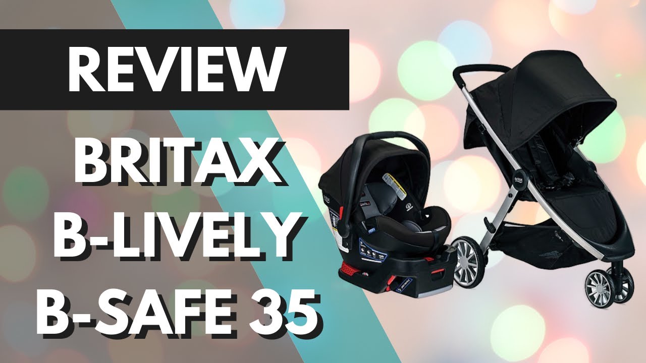 [Review & Demo] Britax B-Lively Stroller & B-Safe 35 Infant Car Seat Travel System